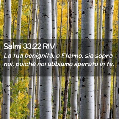 Picture 02 - Salmi 33:22 RIV - La tua benignità, o Eterno, sia sopra noi, - Bible Verse Picture