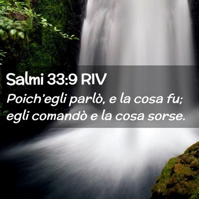 Picture 02 - Salmi 33:9 RIV - Poich’egli parlò, e la cosa fu; egli comandò - Bible Verse Picture