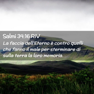 Picture 02 - Salmi 34:16 RIV - La faccia dell’Eterno è contro quelli che - Bible Verse Picture