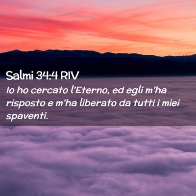 Picture 02 - Salmi 34:4 RIV - Io ho cercato l’Eterno, ed egli m’ha risposto - Bible Verse Picture