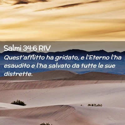 Picture 02 - Salmi 34:6 RIV - Quest’afflitto ha gridato, e l’Eterno l’ha - Bible Verse Picture