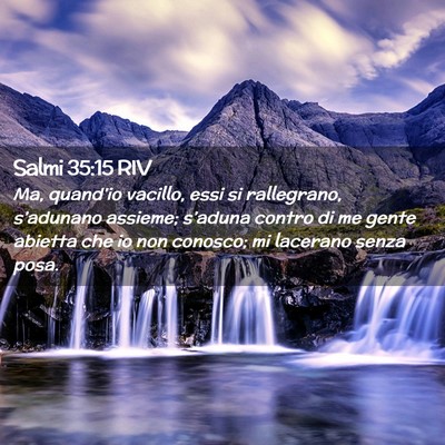 Picture 02 - Salmi 35:15 RIV - Ma, quand’io vacillo, essi si rallegrano, - Bible Verse Picture