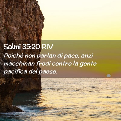 Picture 02 - Salmi 35:20 RIV - Poiché non parlan di pace, anzi macchinan frodi - Bible Verse Picture