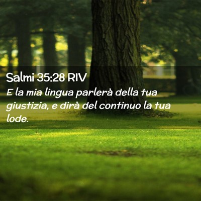 Picture 02 - Salmi 35:28 RIV - E la mia lingua parlerà della tua giustizia, e - Bible Verse Picture