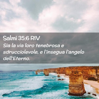 Picture 02 - Salmi 35:6 RIV - Sia la via loro tenebrosa e sdrucciolevole, e - Bible Verse Picture