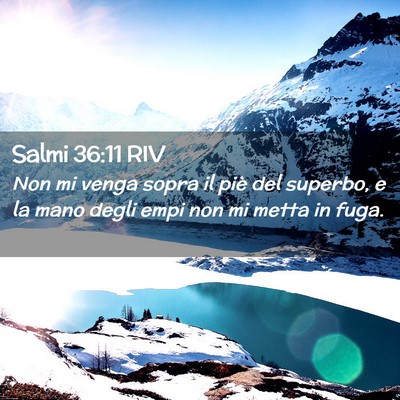 Picture 02 - Salmi 36:11 RIV - Non mi venga sopra il piè del superbo, e la mano - Bible Verse Picture