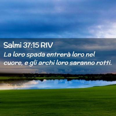 Picture 02 - Salmi 37:15 RIV - La loro spada entrerà loro nel cuore, e gli - Bible Verse Picture