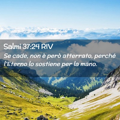 Picture 02 - Salmi 37:24 RIV - Se cade, non è però atterrato, perché - Bible Verse Picture