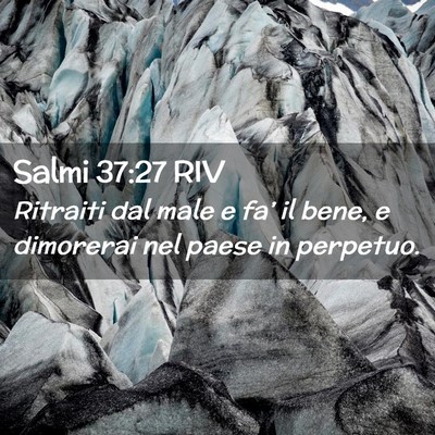 Picture 02 - Salmi 37:27 RIV - Ritraiti dal male e fa’ il bene, e dimorerai - Bible Verse Picture