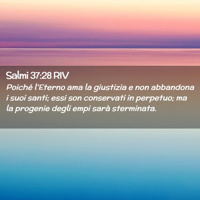Picture 02 - Salmi 37:28 RIV - Poiché l’Eterno ama la giustizia e non - Bible Verse Picture