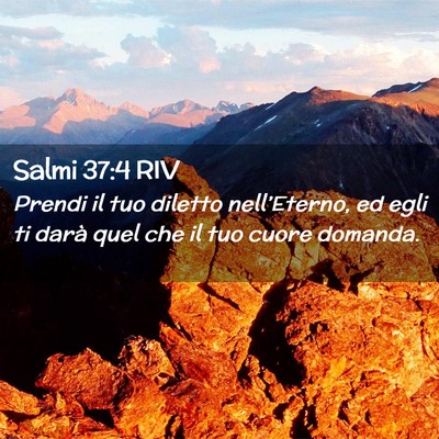 Picture 02 - Salmi 37:4 RIV - Prendi il tuo diletto nell’Eterno, ed egli ti - Bible Verse Picture