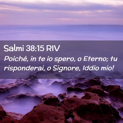 Picture 02 - Salmi 38:15 RIV - Poiché, in te io spero, o Eterno; tu - Bible Verse Picture
