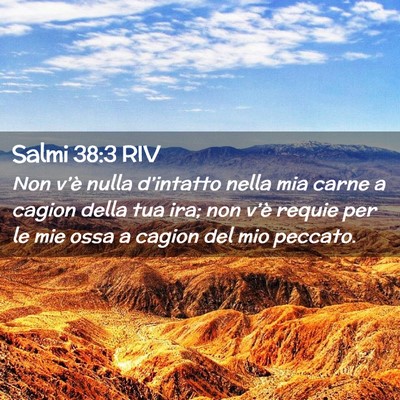 Picture 02 - Salmi 38:3 RIV - Non v’è nulla d’intatto nella mia carne a - Bible Verse Picture