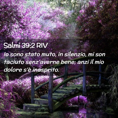 Picture 02 - Salmi 39:2 RIV - Io sono stato muto, in silenzio, mi son taciuto - Bible Verse Picture