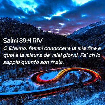 Picture 02 - Salmi 39:4 RIV - O Eterno, fammi conoscere la mia fine e qual è - Bible Verse Picture