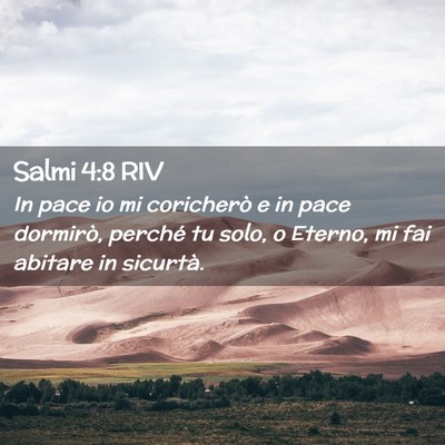 Picture 02 - Salmi 4:8 RIV - In pace io mi coricherò e in pace dormirò, - Bible Verse Picture