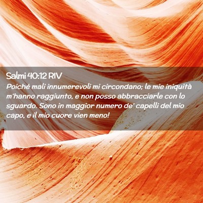 Picture 02 - Salmi 40:12 RIV - Poiché mali innumerevoli mi circondano; le mie - Bible Verse Picture