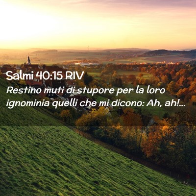 Picture 02 - Salmi 40:15 RIV - Restino muti di stupore per la loro ignominia - Bible Verse Picture