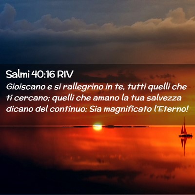 Picture 02 - Salmi 40:16 RIV - Gioiscano e si rallegrino in te, tutti quelli che - Bible Verse Picture