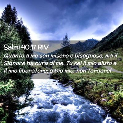 Picture 02 - Salmi 40:17 RIV - Quanto a me son misero e bisognoso, ma il Signore - Bible Verse Picture