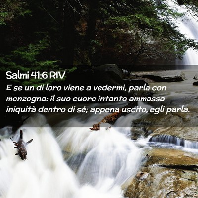 Picture 02 - Salmi 41:6 RIV - E se un di loro viene a vedermi, parla con - Bible Verse Picture