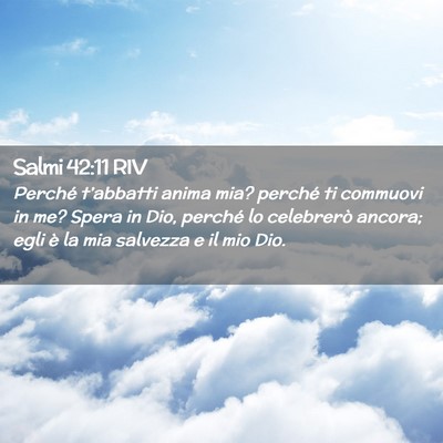 Picture 02 - Salmi 42:11 RIV - Perché t’abbatti anima mia? perché ti - Bible Verse Picture