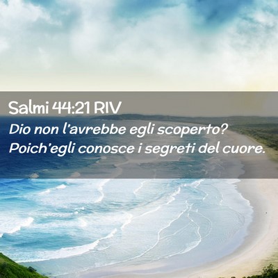 Picture 02 - Salmi 44:21 RIV - Dio non l’avrebbe egli scoperto? Poich’egli - Bible Verse Picture