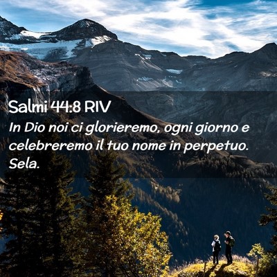 Picture 02 - Salmi 44:8 RIV - In Dio noi ci glorieremo, ogni giorno e - Bible Verse Picture