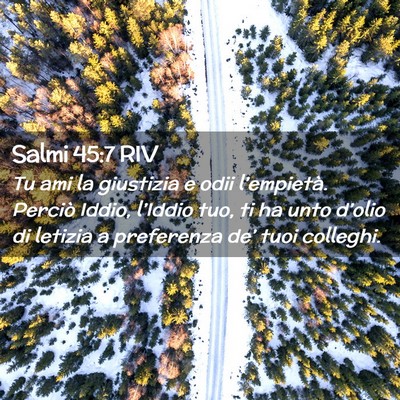 Picture 02 - Salmi 45:7 RIV - Tu ami la giustizia e odii l’empietà. Perciò - Bible Verse Picture