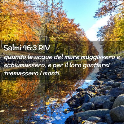 Picture 02 - Salmi 46:3 RIV - quando le acque del mare muggissero e - Bible Verse Picture