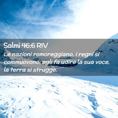 Picture 02 - Salmi 46:6 RIV - Le nazioni romoreggiano, i regni si commuovono; - Bible Verse Picture