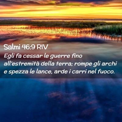 Picture 02 - Salmi 46:9 RIV - Egli fa cessar le guerre fino all’estremità - Bible Verse Picture