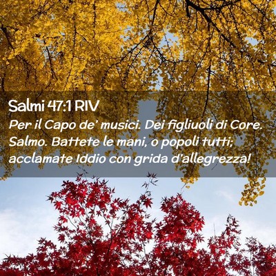 Picture 02 - Salmi 47:1 RIV - Per il Capo de’ musici. Dei figliuoli di Core. - Bible Verse Picture