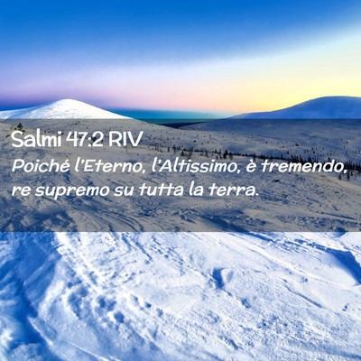 Picture 02 - Salmi 47:2 RIV - Poiché l’Eterno, l’Altissimo, è tremendo, - Bible Verse Picture