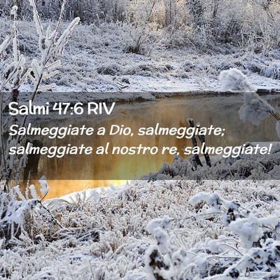 Picture 02 - Salmi 47:6 RIV - Salmeggiate a Dio, salmeggiate; salmeggiate al - Bible Verse Picture