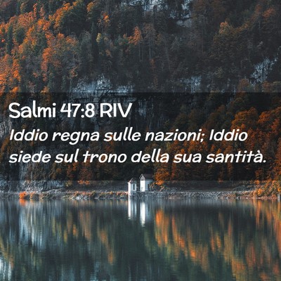 Picture 02 - Salmi 47:8 RIV - Iddio regna sulle nazioni; Iddio siede sul trono - Bible Verse Picture