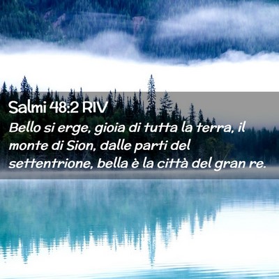 Picture 02 - Salmi 48:2 RIV - Bello si erge, gioia di tutta la terra, il monte - Bible Verse Picture