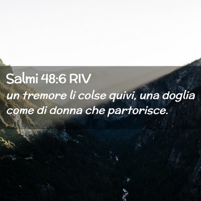Picture 02 - Salmi 48:6 RIV - un tremore li colse quivi, una doglia come di - Bible Verse Picture