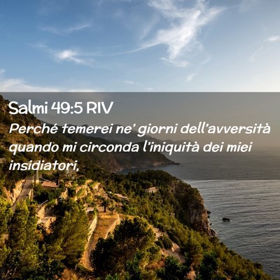 Picture 02 - Salmi 49:5 RIV - Perché temerei ne’ giorni dell’avversità - Bible Verse Picture