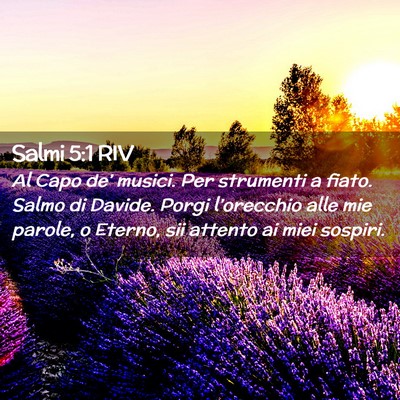 Picture 02 - Salmi 5:1 RIV - Al Capo de’ musici. Per strumenti a fiato. - Bible Verse Picture