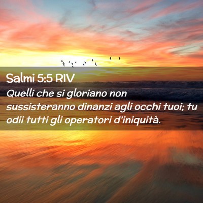 Picture 02 - Salmi 5:5 RIV - Quelli che si gloriano non sussisteranno dinanzi - Bible Verse Picture