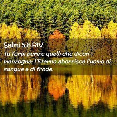 Picture 02 - Salmi 5:6 RIV - Tu farai perire quelli che dicon menzogne; - Bible Verse Picture