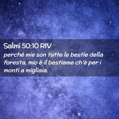 Picture 02 - Salmi 50:10 RIV - perché mie son tutte le bestie della foresta, - Bible Verse Picture