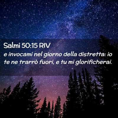 Picture 02 - Salmi 50:15 RIV - e invocami nel giorno della distretta: io te ne - Bible Verse Picture