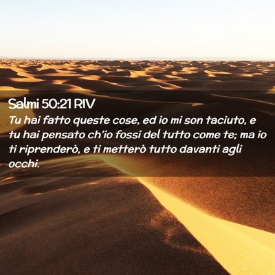 Picture 02 - Salmi 50:21 RIV - Tu hai fatto queste cose, ed io mi son taciuto, e - Bible Verse Picture