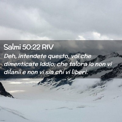 Picture 02 - Salmi 50:22 RIV - Deh, intendete questo, voi che dimenticate Iddio; - Bible Verse Picture