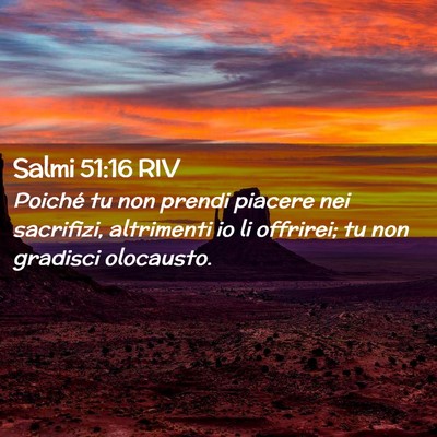 Picture 02 - Salmi 51:16 RIV - Poiché tu non prendi piacere nei sacrifizi, - Bible Verse Picture