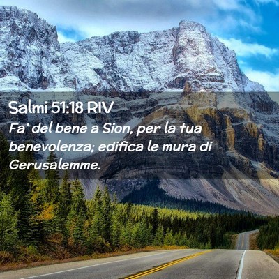 Picture 02 - Salmi 51:18 RIV - Fa’ del bene a Sion, per la tua benevolenza; - Bible Verse Picture