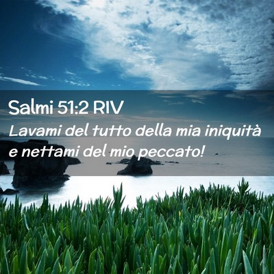 Picture 02 - Salmi 51:2 RIV - Lavami del tutto della mia iniquità e nettami - Bible Verse Picture