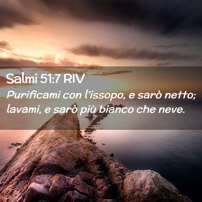 Picture 02 - Salmi 51:7 RIV - Purificami con l’issopo, e sarò netto; lavami, - Bible Verse Picture